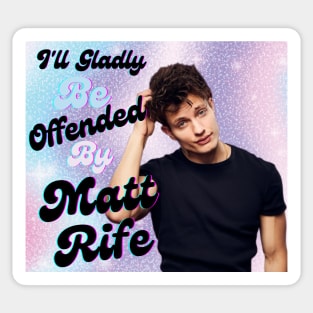 I will gladly be offended by Matt rife | Matt Rife funny Sticker